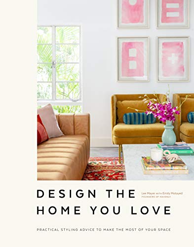 Design the Home You Love: Practical Styling Advice to Make the Most of Your Space [An Interior Design Book] von Ten Speed Press
