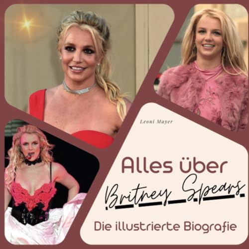 Alles über Britney Spears: Die illustrierte Biografie von 27 Amigos