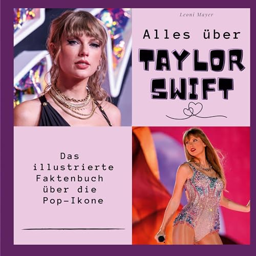 Alles über Taylor Swift: Das illustrierte Faktenbuch über die Pop-Ikone von 27Amigos