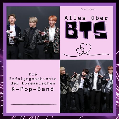 Alles über BTS: Die Erfolgsgeschichte der koreanischen K-Pop-Band