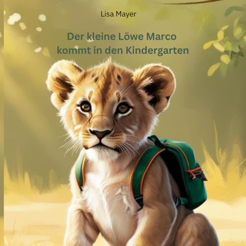 Der kleine Löwe Marco kommt in den Kindergarten von Independently published