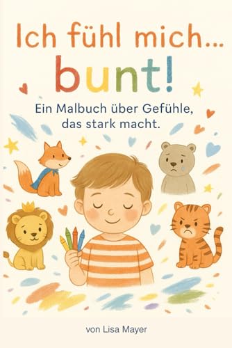 Ich fühl mich... bunt!: Ein Malbuch über Gefühle, das stark macht. von Independently published