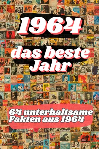 1964 - das beste Jahr: 64 unterhaltsame Fakten aus 1964