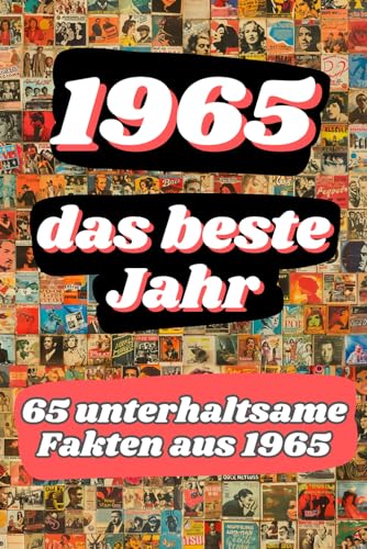 1965 - das beste Jahr: 65 unterhaltsame Fakten aus 1965 von Aloha Books