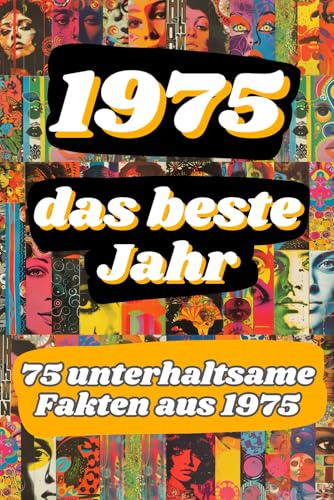 1975 - das beste Jahr: 75 unterhaltsame Fakten aus 1975 von Aloha Books