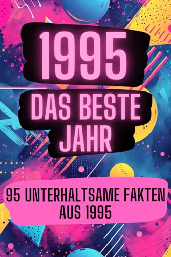 1995 - das beste Jahr: 95 unterhaltsame Fakten aus 1995 von Aloha Books