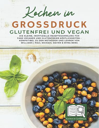Kochen in Großdruck | Glutenfrei und vegan: Die kleine, inoffizielle Rezeptesammlung für Fans veganer und glutenfreier Köstlichkeiten - kompatibel zu den Methoden und Lehren von Williams Kochen in Großdruck | Glutenfrei und vegan: Die kleine, inoffizielle Rezeptesammlung für Fans veganer und glutenfreier Köstlichkeiten - kompatibel zu den Methoden und Lehren von Williams von BuchHörnchen-Verlag