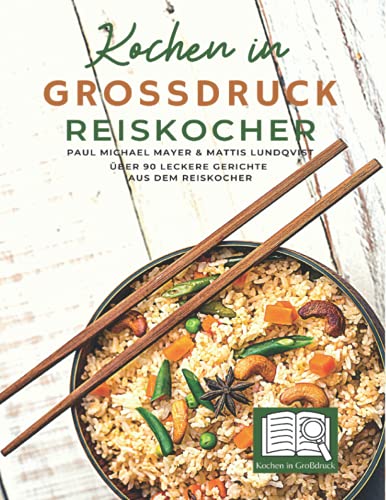 Kochen in Großdruck - Reiskocher: Über 90 leckere Gerichte aus dem Reiskocher