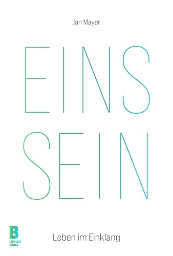 EINS SEIN: Leben im Einklang von LIPPLERBOOKZ Buchverlag GbR