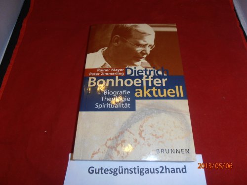 Dietrich Bonhoeffer heute: Biografie - Theologie - Spiritualität (ABCteam-Paperback - Brunnen)