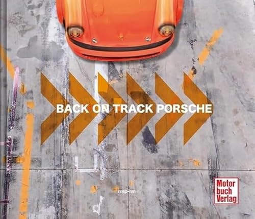 Back on Track - Porsche: Die Geschichten hinter den Rennwagen von Motorbuch Verlag