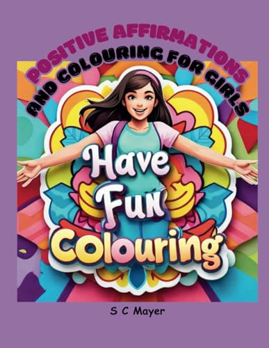 Positive Affirmation and 25 Colouring Pages for Girls von Independently published