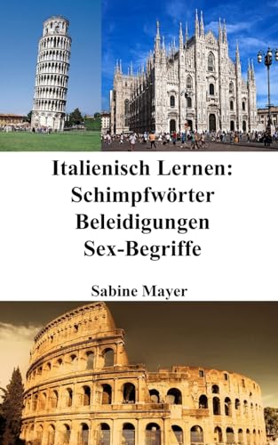 Italienisch Lernen: Schimpfwörter - Beleidigungen - Sex-Begriffe