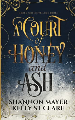 A Court of Honey and Ash (The Honey and Ice Series, Band 1) von Hijinks Ink Publishing