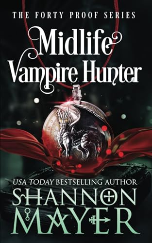 Midlife Vampire Hunter (The Forty Proof Series, Band 9)