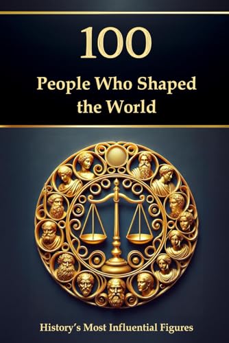 100 People Who Shaped the World: History’s Most Influential Figures 100 People Who Shaped the World: History’s Most Influential Figures von Independently published