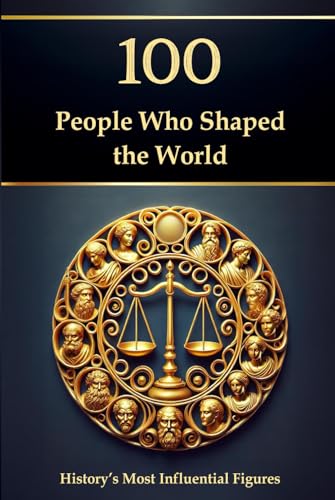 100 People Who Shaped the World: History’s Most Influential Figures 100 People Who Shaped the World: History’s Most Influential Figures von Independently published