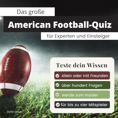 Das große American Football-Quiz für Experten und Einsteiger: Teste dein Wissen. Die besten Fragen über American Football & die NFL. Das perfekte Geschenk zum Geburtstag und zu Weihnachten Das große American Football-Quiz für Experten und Einsteiger: Teste dein Wissen. Die besten Fragen über American Football & die NFL. Das perfekte Geschenk zum Geburtstag und zu Weihnachten
