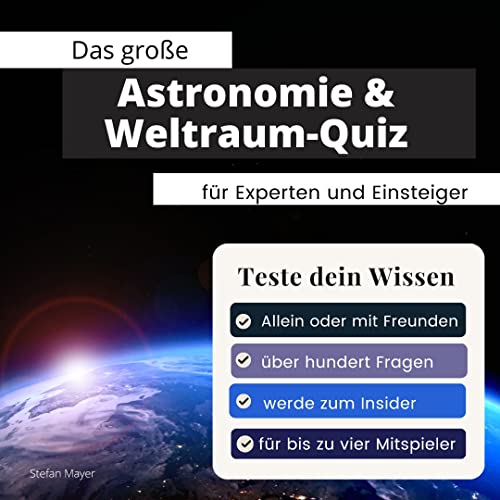 Das große Astronomie & Weltraum-Quiz für Experten und Einsteiger: Teste dein Wissen. Die besten Fragen über NASA, ISS, ESA und Weltall.