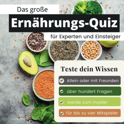 Das große Ernährungs-Quiz für Experten und Einsteiger: Teste dein Wissen. Die besten Fragen über Kochen und Lebensmittel. Das perfekte Geschenk zum Geburtstag und zu Weihnachten