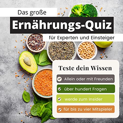 Das große Ernährungs-Quiz für Experten und Einsteiger: Teste dein Wissen. Die besten Fragen über Kochen und Lebensmittel. Das perfekte Geschenk zum Geburtstag und zu Weihnachten