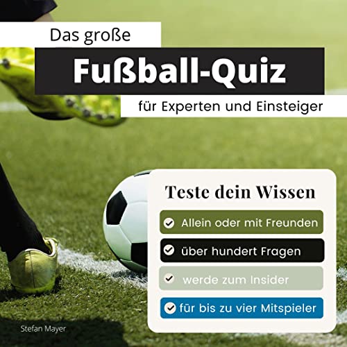 Das große Fußball-Quiz für Experten und Einsteiger: Teste dein Wissen. Die besten Fragen über Bundesliga, Champions League, WM & EM. Das perfekte Geschenk zum Geburtstag und zu Weihnachten