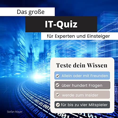 Das große IT-Quiz für Experten und Einsteiger: Teste dein Wissen. Die besten Fragen über Internet & EDV. Das perfekte Geschenk zum Geburtstag und zu Weihnachten