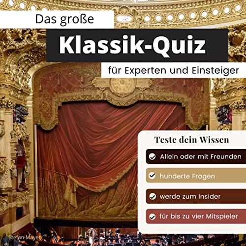 Das große Klassik-Quiz für Einsteiger und Experten: Teste dein Wissen. Die besten Fragen über Opern & Komponisten. Das perfekte Geschenk zum Geburtstag und zu Weihnachten