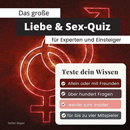 Das große Liebe & Sex-Quiz für Experten und Einsteiger: Teste dein Wissen. Die besten Fragen über Hochzeit, Ehe, Freundschaft und Beziehungen. Das perfekte Geschenk zum Geburtstag und zu Weihnachten