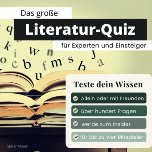 Das große Literatur-Quiz für Experten und Einsteiger: Teste dein Wissen. Die besten Fragen über Schriftsteller, Bestseller, Romane und Sachbücher. Das ... zum Geburtstag und zu Weihnachten Das große Literatur-Quiz für Experten und Einsteiger: Teste dein Wissen. Die besten Fragen über Schriftsteller, Bestseller, Romane und Sachbücher. Das ... zum Geburtstag und zu Weihnachten