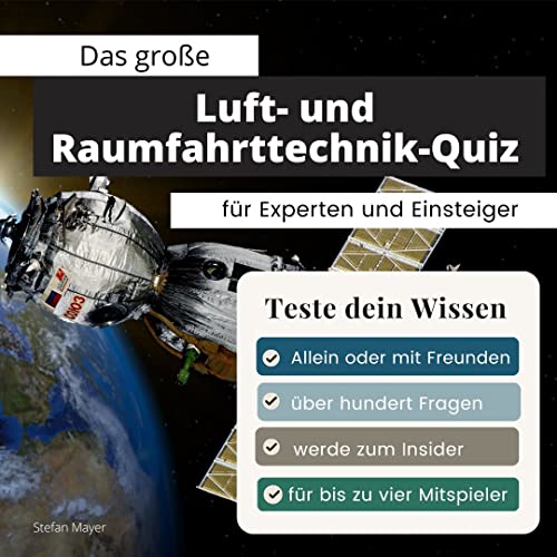 Das große Luftfahrt und Raumfahrt-Quiz für Experten und Einsteiger: Teste dein Wissen. Die besten Fragen über Flugzeuge, Space Shuttle, NASA, ISS, ESA ... Geschenk zum Geburtstag und zu Weihnachten Das große Luftfahrt und Raumfahrt-Quiz für Experten und Einsteiger: Teste dein Wissen. Die besten Fragen über Flugzeuge, Space Shuttle, NASA, ISS, ESA ... Geschenk zum Geburtstag und zu Weihnachten