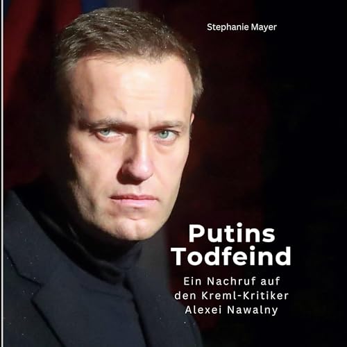Putins Todfeind: Ein Nachruf auf den Kreml-Kritiker Alexei Nawalny von 27Amigos