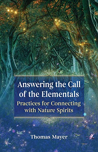 Answering the Call of the Elementals: Practices for Connecting with Nature Spirits von Findhorn Press