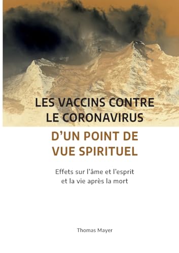 Les vaccins contre le coronavirus d'un point de vue spirituel: Effets sur l'âme et l'esprit et la vie après la mort von BoD – Books on Demand – Frankreich
