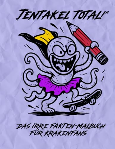 Tentakel total !: das irre Fakten Malbuch für Kraken Fans von Independently published