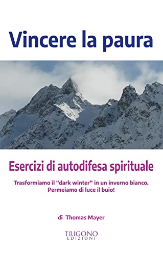Vincere la paura. Esercizi di autodifesa spirituale Vincere la paura. Esercizi di autodifesa spirituale von Trigono Edizioni