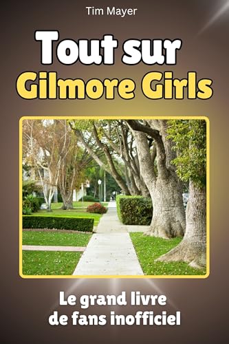Tout sur Gilmore Girls - Complet en couleur: Le grand livre de fans inofficiel Tout sur Gilmore Girls - Complet en couleur: Le grand livre de fans inofficiel von FlipFlop