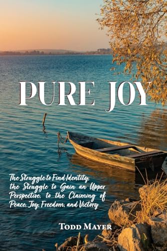 Pure Joy: The Struggle to find Identity, the Struggle to Gain an Upper Perspective, to the Claiming of Peace, Joy, Freedom and Victory Pure Joy: The Struggle to find Identity, the Struggle to Gain an Upper Perspective, to the Claiming of Peace, Joy, Freedom and Victory von Trilogy Christian Publishing, Inc.