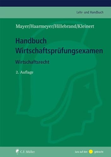 Handbuch Wirtschaftsprüfungsexamen: Wirtschaftsrecht (C.F. Müller Lehr- und Handbuch) von C.F. Müller