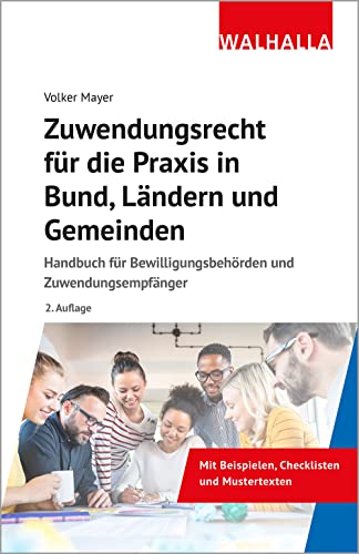 Zuwendungsrecht für die Praxis in Bund, Ländern und Gemeinden: Handbuch für Bewilligungsbehörden und Zuwendungsempfänger