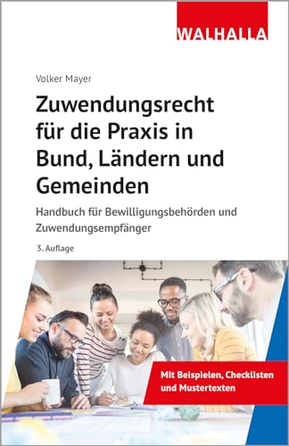 Zuwendungsrecht für die Praxis in Bund, Ländern und Gemeinden: Handbuch für Bewilligungsbehörden und Zuwendungsempfänger von Walhalla und Praetoria