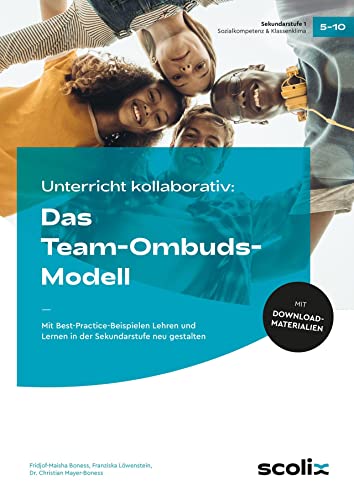 Unterricht kooperativ: Das Team-Ombuds-Modell: Mit Best-Practice-Beispielen Lehren und Lernen in der Sekundarstufe neu gestalten (5. bis 10. Klasse)