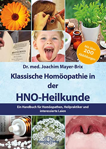 Klassische Homöopathie in der HNO-Heilkunde: Ein Handbuch für Homöopathen, Heilpraktiker und interessierte Laien von Narayana Verlag GmbH