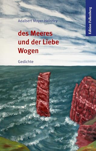 Des Meeres und der Liebe Wogen: Gedichte von Edition Falkenberg