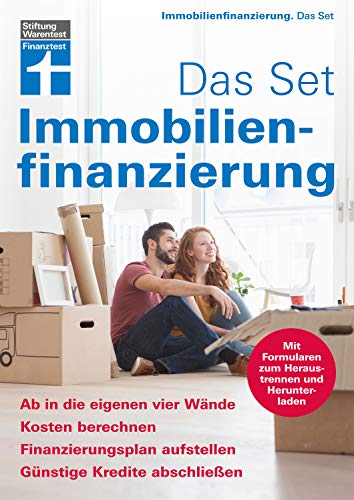 Immobilienfinanzierung - Das Set: Kosten berechnen, Finanzierungsplan erstellen, günstige Kredite abschließen - Mit Formularen und Beispielrechnungen: Ab in die eigenen vier Wände von Stiftung Warentest