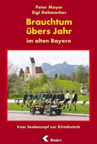 Brauchtum übers Jahr im alten Bayern: Vom Seelenzopf zur Kirtahutsch
