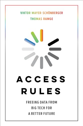 Access Rules: Freeing Data from Big Tech for a Better Future von University of California Press