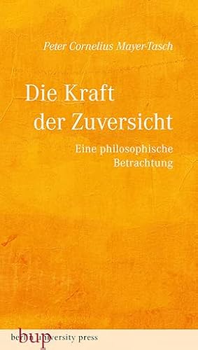 Die Kraft der Zuversicht: Eine philosophische Betrachtung von Berlin University Press,