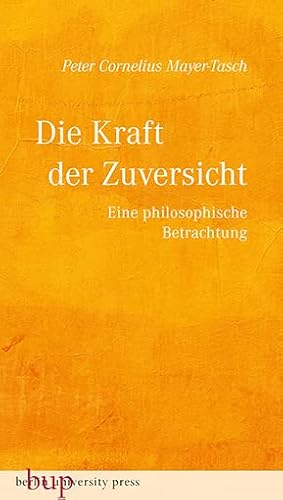 Die Kraft der Zuversicht: Eine philosophische Betrachtung von Berlin University Press ein Imprint von Verlagshaus Römerweg