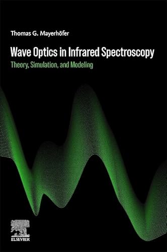 Wave Optics in Infrared Spectroscopy: Theory, Simulation, and Modeling von Elsevier Science